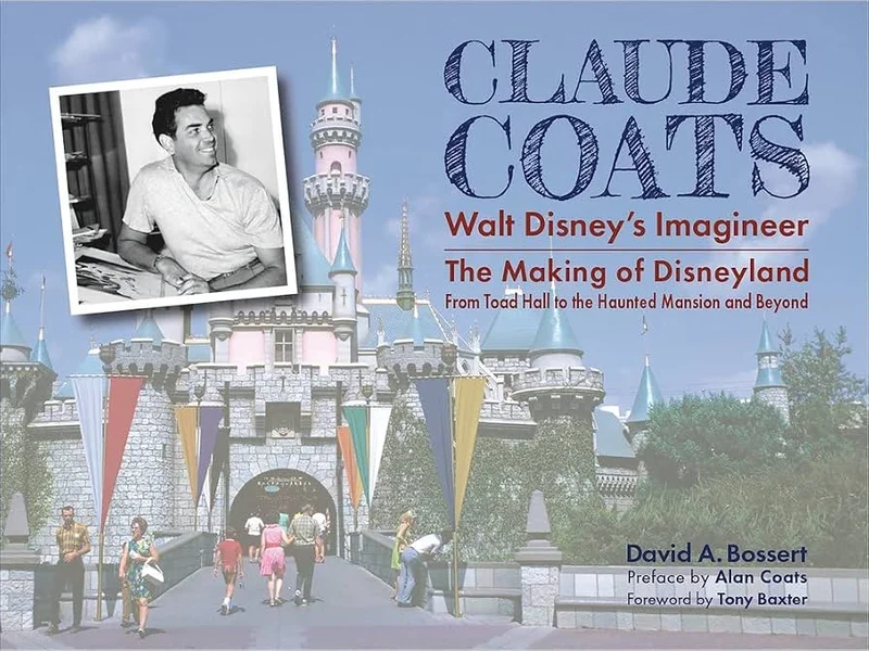 Claude Coates Walt Disney's Imagineer: The Making of Disneyland