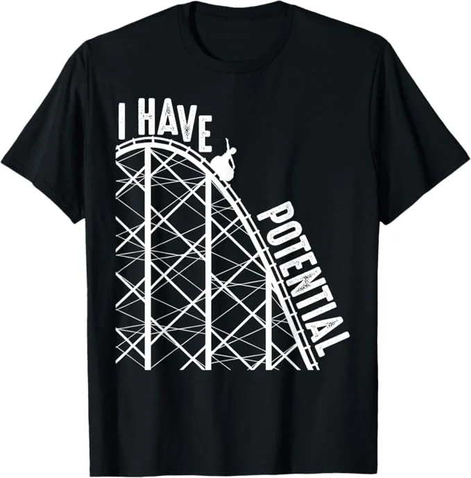I Have Potential T-Shirt
